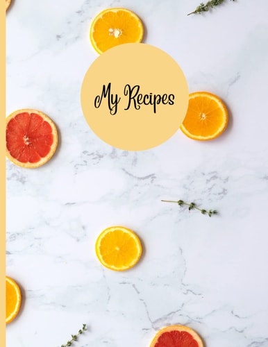 Recipe Book: Write in Your Own Recipes, 8.5" x 11" Personal Blank Recipe Notebook 110 Pages