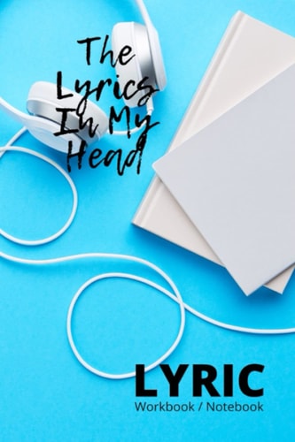 The Lyrics In My Head Lyric Workbook Notebook