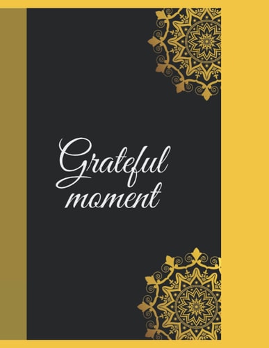 Grateful moment: daily grateful journal / Positivity Diary for a Happier