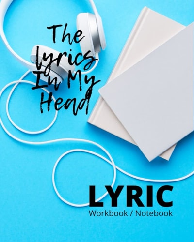 The Lyrics In My Head Lyric Workbook Notebook 8X10 Matte Finish