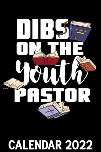 Dibs On The Youth Pastor Calendar 2022: Church Preacher Missionary Christian Appreciation Gift Themed Calendar 2022 Cover Appointment Planner Book & Organizer For Daily Notes
