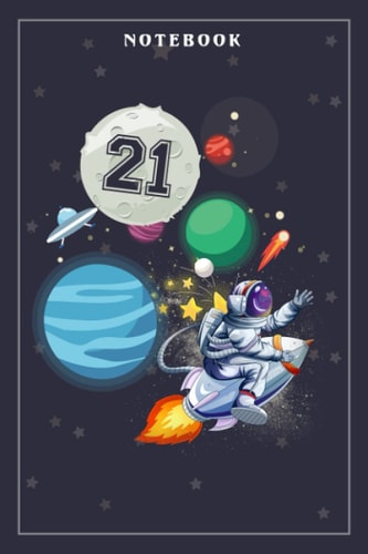Notebook Journal 21 Years Old Birthday Boy Astronaut Gifts Space 21st B-Day: Meeting, Goals, Work List, Financial,6x9 in , Happy, Goal, Life, Gym, Personal Budget