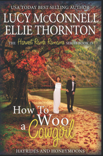 How to Woo a Cowgirl: A Hayrides to Honeymoons Clean Romance Novel