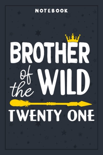 Notebook Planner Brother Of The Wild Twenty One Funny 21st Birthday Safari Gift: Planning, Budget, Homeschool,6x9 in , Tax, Goal, Hourly, College, Small Business
