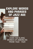 Explore Words And Phrases Of Jazz Age Over 700 Slang Words Of American From 1920 - 1929: American Slang