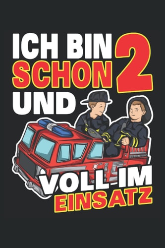 Ich bin schon 2 und voll im Einsatz: Feuerwehr Geburtstag Notizbuch Tagebuch | DIN A5 | Liniert | 120 Seiten (German Edition)