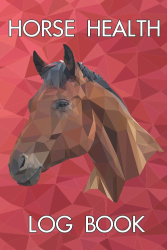 Horse Health Log Book: Vaccination and Medication Equine Wellness Record Keeper
