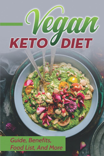 Vegan Keto Diet: Guide, Benefits, Food List, And More: Vegan Diet For Bodybuilding