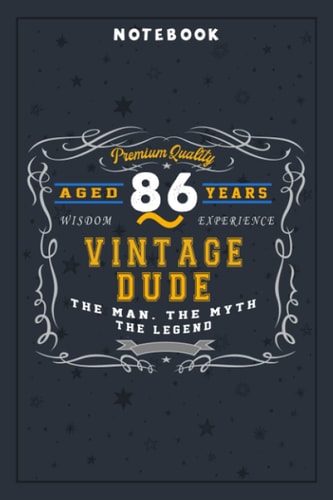 Notebook Planner Vintage Dude The Man Myth Legend 86 Yrs 86th Birthday: Planning, Budget, Homeschool,6x9 in , Tax, Goal, Hourly, College, Small Business