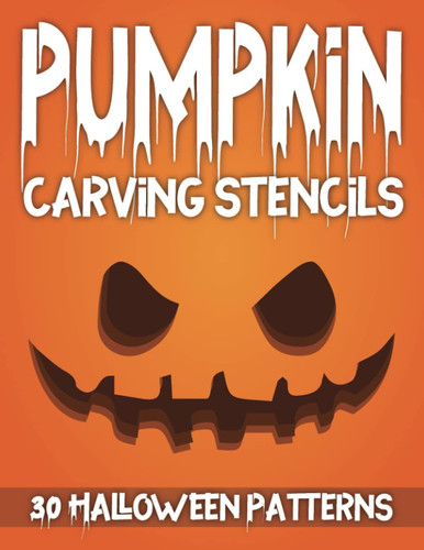 Pumpkin Carving Stencils: 30 Templates For Carving Pumpkins, Decorating and Painting | Patterns For Kids And Adults | Funny and Scary Halloween Decor ... Book | Jack-O-Lantern Halloween Decorations
