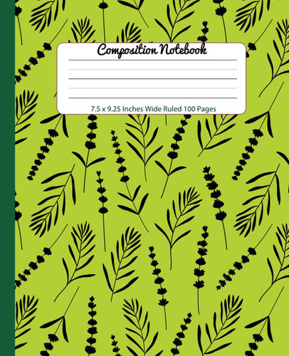 Composition Notebook: Lavender Leaves Notebook Wide Ruled Notebook / Composition Notebook For School / Wide Ruled Notebook 7.5"x9.25": Ruled Lined ... / 100 Pages / High Quality Matte finish Cover