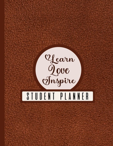 Learn Love Inspire -Student Planner: 2022-2023 Student Academic Planner & Time Management for Daily, Weekly & Monthly Lesson Planner for (School, College & University Students Life)