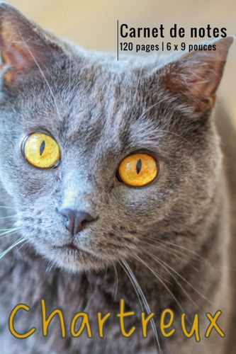 Chartreux: Carnet de notes ligné et numéroté, de très bonne qualité, pour les passionné(e)s de chat | 120 pages | 6 x 9 pouces (French Edition)