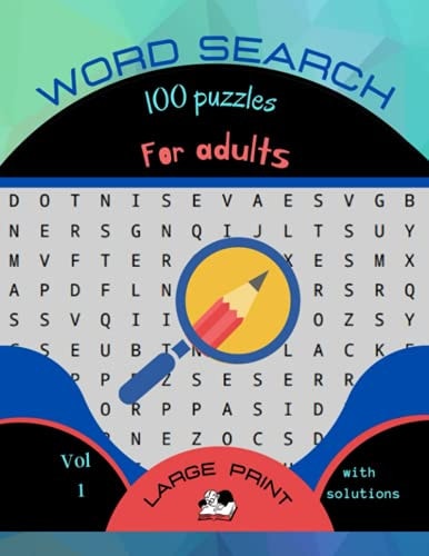 word search / 100 puzzles / for adults / large print / with solutions / vol 1: more than 20 words per puzzles / with solutions