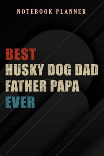 Notebook Planner Best Husky Dog Dad Father Papa Ever Puppy Funny Retro Gift nice: 6x9 in ,Money,Budget,Do It All,Passion,Small Business,High Performance