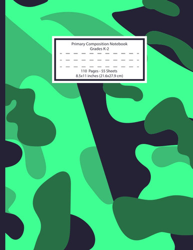 Primary Composition Notebook Grades K-2: Green Camo, 2nd Grade Kindergarten Writing Journal ( Story Paper & Drawing Journal ) Lined Half Page Dotted ... To Draw For Kids ... Creative Boys And Girls