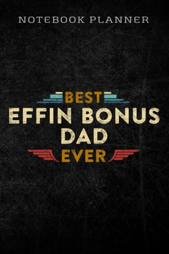 Notebook Planner Best Effin Bonus Dad Ever saying: Homework,To Do List,Homework,Personal,6x9 in ,PocketPlanner,Money,Journal