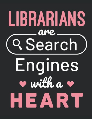 Librarians Are Search Engines with a Heart: Librarian 2022 Weekly Planner (Jan 2022 to Dec 2022), Large Paperback Calendar Schedule Organizer, Library Science Gift