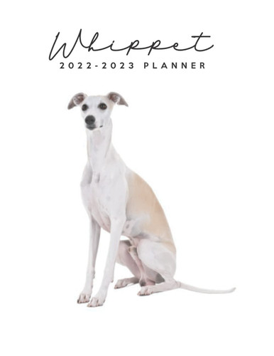 2022-2023 Monthly Planner: Cute Two Year Whippet Calendar, Agenda, Diary | 2 Year Dog Theme Organizer with Password, Contact Trackers and Notes