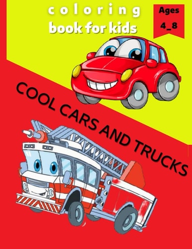 Coloring Book for Kids: Cool Cars & Trucks ،for kids ages 4-8 / 81 page /78full-page illustrations to color