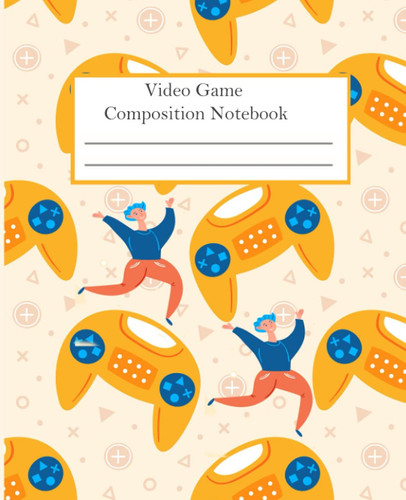 Video Game Composition Notebook: Notebook Journal for Video Game Fans and Gamer School Students