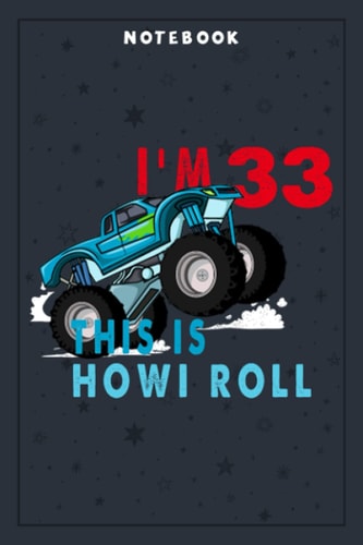 Notebook Planner 33rd Birthday Boy Monster Truck 33 Years Old Gift: Planning, Budget, Homeschool,6x9 in , Tax, Goal, Hourly, College, Small Business