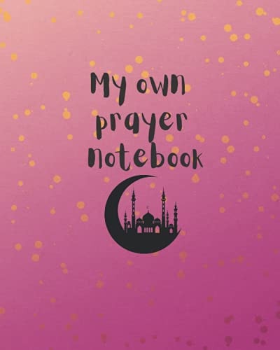 my own prayer notebook: notebook to record your missed prayers
