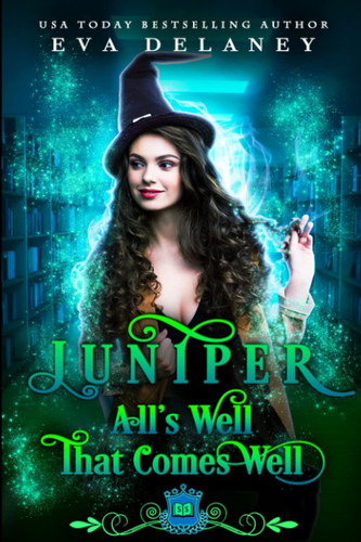 Juniper: All's Well That Comes Well: A paranormal reverse harem comedy (Spell Library: Juniper)