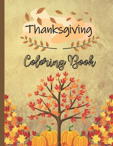 Thanksgiving Coloring Book: Coloring Book for Adults: Thanksgiving Adult Coloring Book Featuring Quotes, Mandalas, and other Harvest themed Coloring Pages