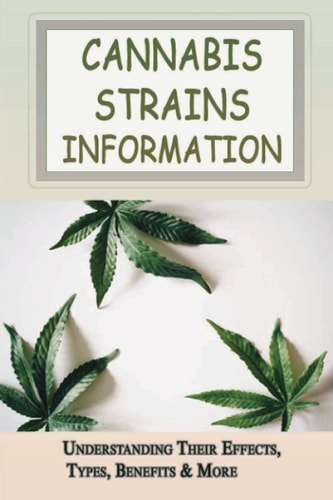 Cannabis Strains Information: Understanding Their Effects, Types, Benefits & More: Strains With Near Zero Thc