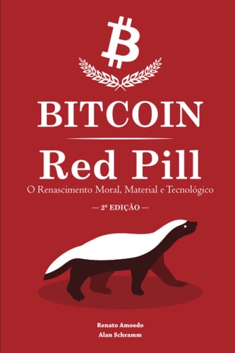 Bitcoin Red Pill O Renascimento Moral, Material e Tecnológico