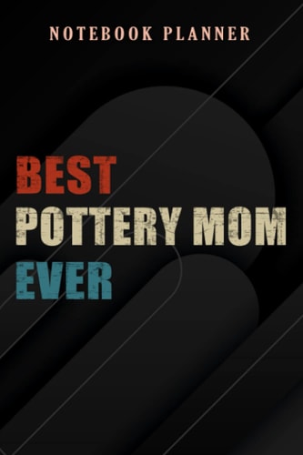 Notebook Planner Womens Best Pottery Mom Ever Kiln Ceramicist Porcelain saying: 6x9 in ,Money,Budget,Do It All,Passion,Small Business,High Performance