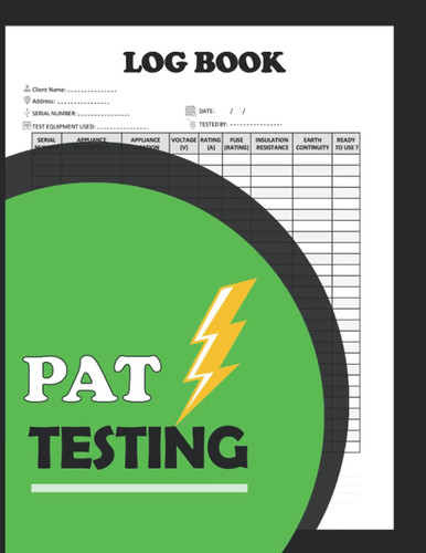 Pat Testing Log Book: Portable Appliance Testing & Pat Test Certificate Book & Testing of Electrical Equipment & Electrical Appliances Safety Certificate v1