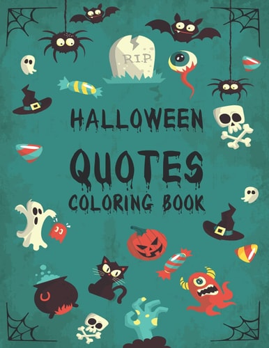 Halloween Quotes Coloring Book: Halloween coloring book for adults, teens and kids with fun quotes to color relax and enjoy. Great Halloween Gift for women, men or teens who love to color.