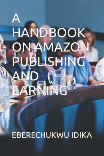 A HANDBOOK ON AMAZON PUBLISHING AND EARNING
