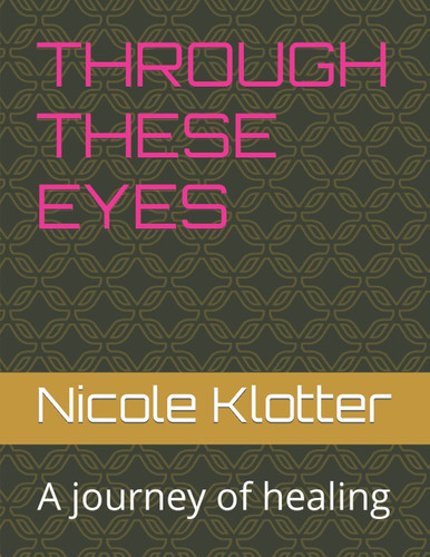 Through These Eyes A Journey of Healing