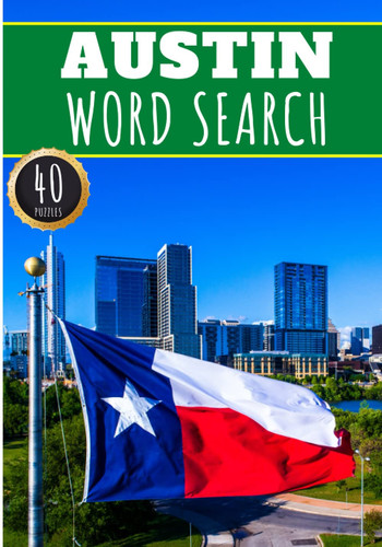 Austin Word Search: 40 Fun Puzzles With Words Scramble for Adults, Kids and Seniors | More Than 300 Americans Words On Austin and Usa Cities, Famous ... History and Heritage, American Vocabulary