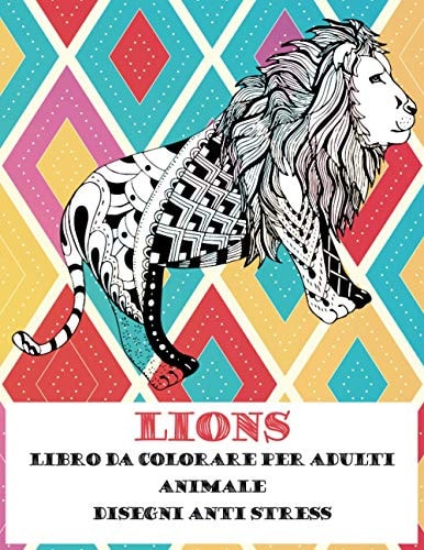 Libro da colorare per adulti - Disegni Anti stress - Animale - Lions (Italian Edition)