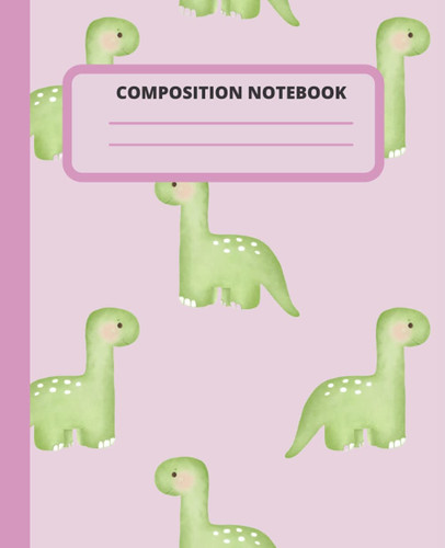 Composition Dinosaur pink Notebook College Ruled: 200 page-7.5 x 9.25College Ruled,Cute Dinosaur Cover.
