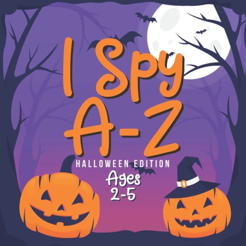 I Spy A-Z Halloween Edition: A Fun ABC Alphabet A To Z Guessing Game Book for 2-5 Year Olds | Interactive Picture Book for Preschoolers & Toddlers