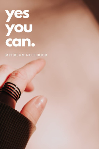 Yes You Can: Motivational Notebook, Journal, Diary (110 Pages, Blank, 6 x 9)
