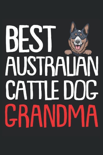Best Australian Cattle Dog Grandma: Blue Heeler und Australian Cattle Dog Notizbuch Tagebuch | DIN A5 | Liniert | 120 Seiten (German Edition)