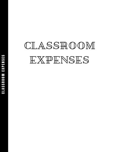 Classroom Expenses Journal: Classroom expenses journal: classroom tracker expenses tracker Paperback.