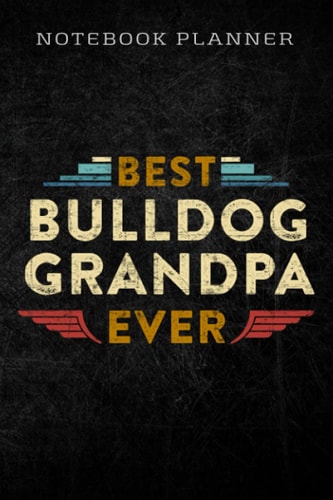 Notebook Planner Best Bulldog Grandpa Ever Zip art: Homework,To Do List,Homework,Personal,6x9 in ,PocketPlanner,Money,Journal