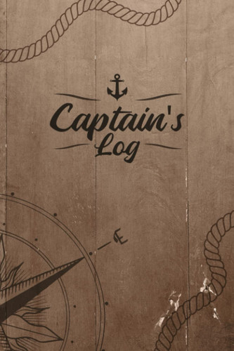 Captains Log Book, Boating Log Book, Ships Log: 150 Pages, Optimum For Logging Trips, Boat Log Book, Ship Log Book, Boat Journal, Sailing Log Book, Captains Log Notebook, Ship Journal