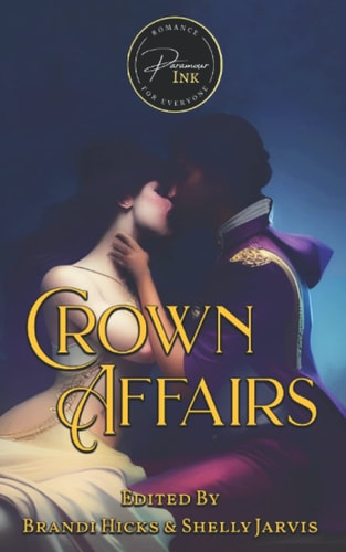 Crown Affairs: Royal Entanglements of Steamy Proportions