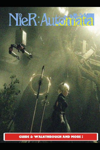 NieR Automata Guide & Walkthrough and MORE !