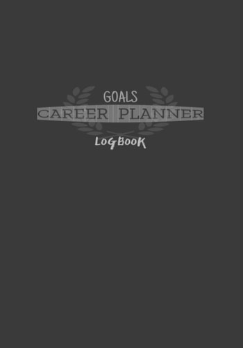 Career Planner/Goals Log Book: 7.5" by 10" 150 pages, set to keep you up to date on your goals, progress, and more.