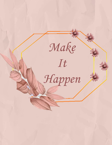 Make It Happen:: Floral Notebook (Composition Book Journal) (8.5 x 11 Large)