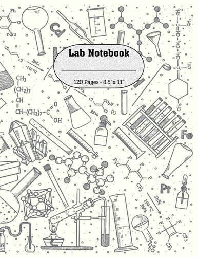 Lab Notebook: Laboratory Notebook For Students - Graduate Student Researchers Notebook - 120 Pages, 8.5"x11" - 5x5 Quad Ruled